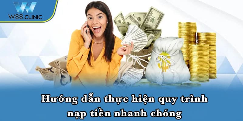 Hướng dẫn thực hiện quy trình nạp tiền nhanh chóng