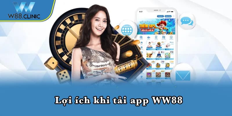 Lợi ích khi tải app WW88